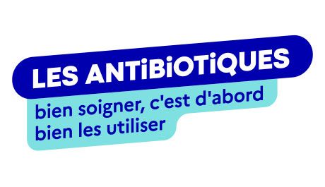 Les antibiotiques : bien soigner, c'est d'abord bien les utiliser