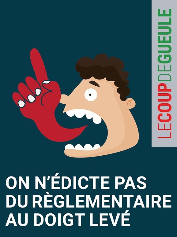 On n'édicte pas du règlementaire au doigt levé.