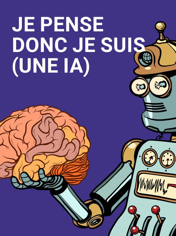 Je pense <br>donc je suis (une IA)